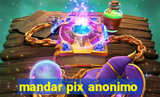 mandar pix anonimo